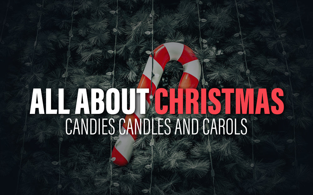 All about Christmas Candies, Candles and Carols