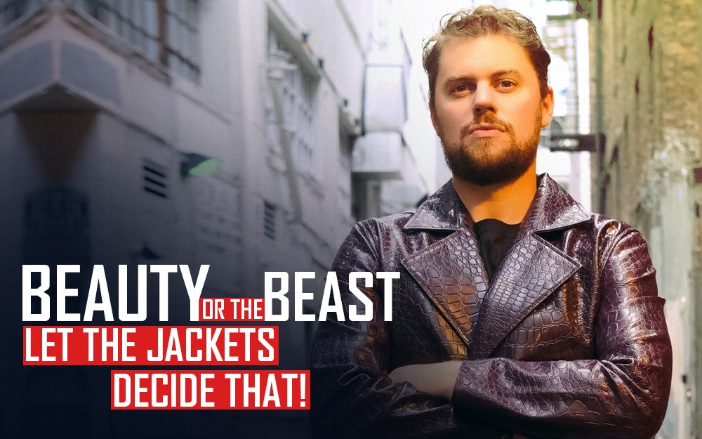 Beauty or the Beast? Let The Jackets Decide That!