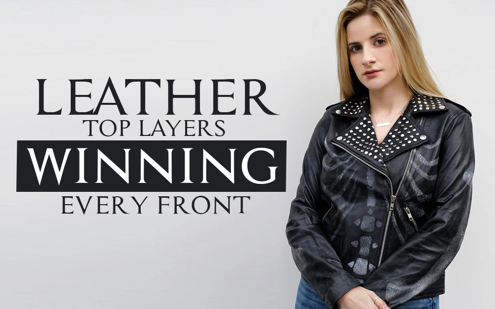 Leather Top Layers Winning Every Front!